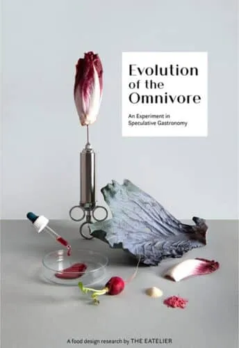 The Evolution of the Omnivore. The Eatelier. Food Design