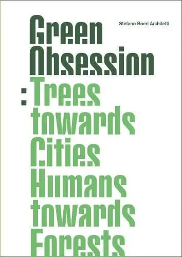 Cover Green Obsession. Stefano Boeri Architetti